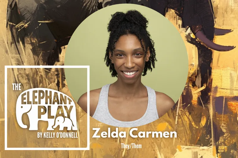 THE ELEPHANT PLAY Spotlight: Zelda Carmen
