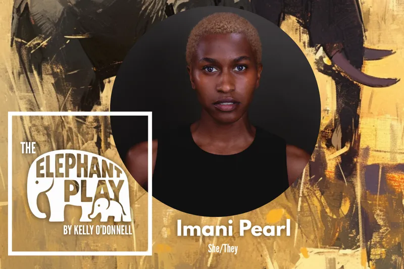 THE ELEPHANT PLAY Spotlight: Imani Pearl