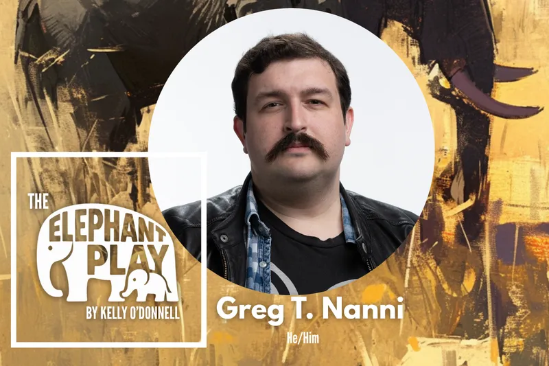 THE ELEPHANT PLAY Spotlight: Greg T. Nanni