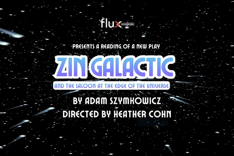 A reading of ZIN GALACTIC AND THE SALOON AT THE EDGE OF THE UNIVERSE by Adam Szymkowicz